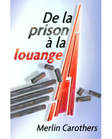 DE LA PRISON À LA LOUANGE