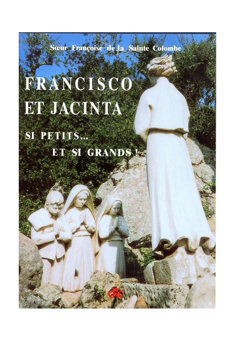 FRANCISCO ET JACINTA SI PETITS... ET SI GRANDS ! 