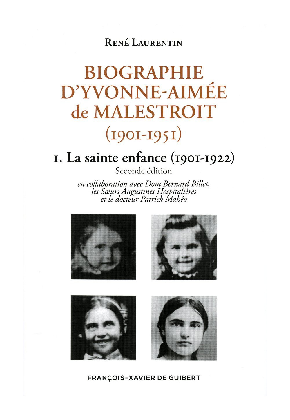 BIOGRAPHIE D'YVONNE AIMÉE DE MALESTROIT Tome 1 : La sainte enfance (1901-1922)