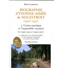 BIOGRAPHIE D'YVONNE AIMÉE DE MALESTROIT? - Tome 2 : L’essor mystique et l'impossible vocation : 18 mars 1922-17 mars 1927