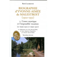 BIOGRAPHIE D'YVONNE AIMÉE DE MALESTROIT? - Tome 2 : L’essor mystique et l'impossible vocation : 18 mars 1922-17 mars 1927