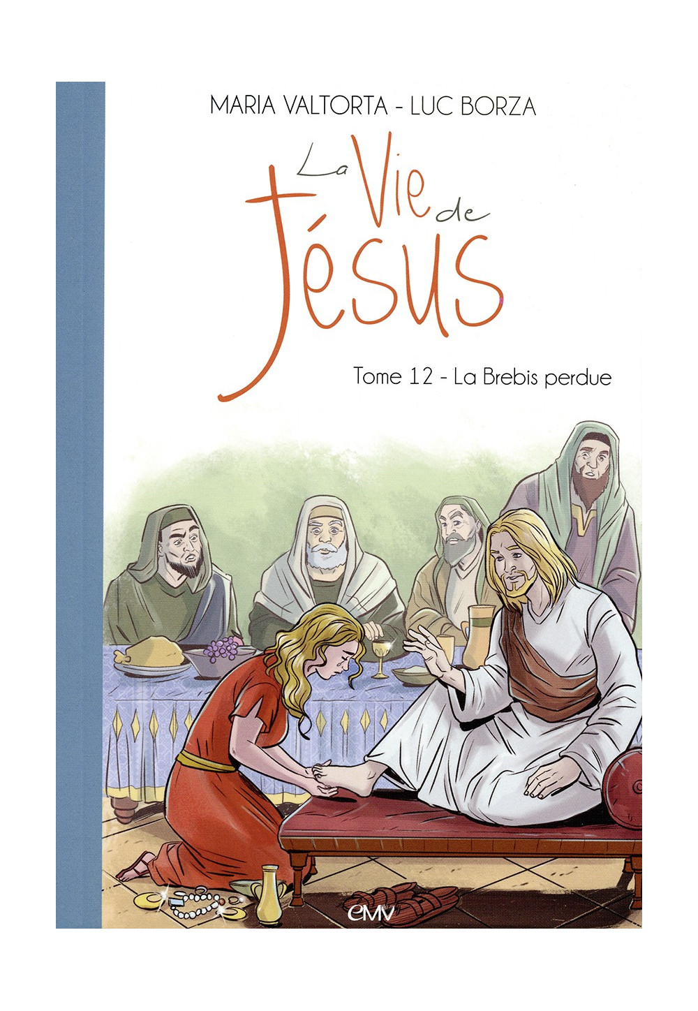 Maria Valtorta : LA VIE DE JÉSUS - Tome 12 : La brebis Perdue