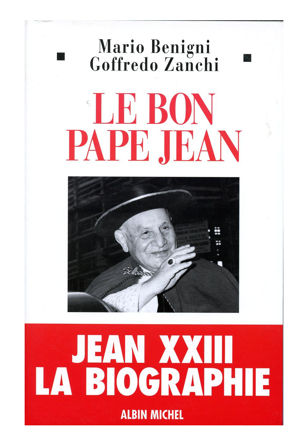 BON PAPE JEAN - JEAN XXIII LA BIOGRAPHIE