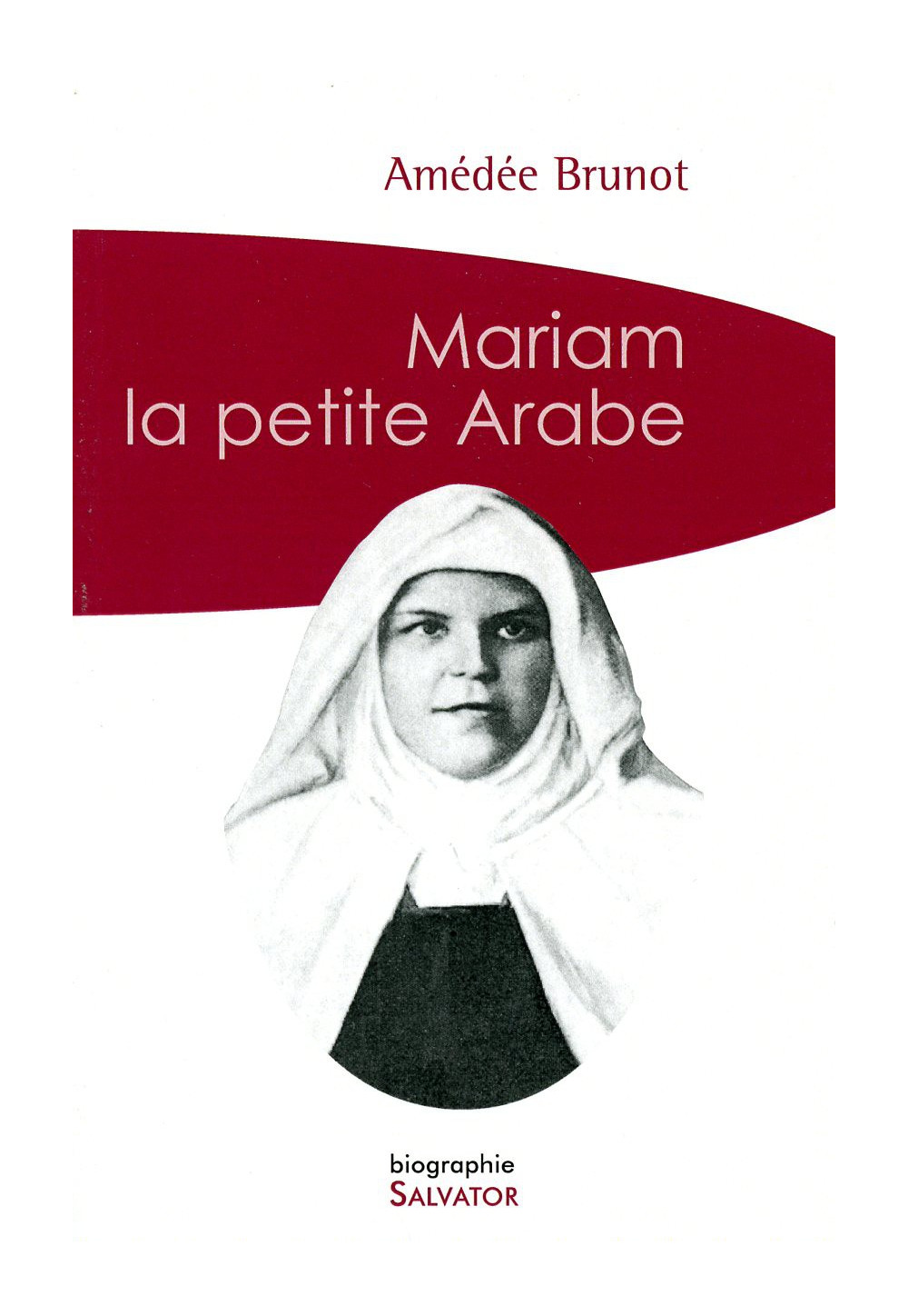 MARIAM LA PETITE ARABE Bienheureuse sœur Marie de Jésus Crucifié