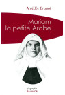 MARIAM LA PETITE ARABE Bienheureuse sœur Marie de Jésus Crucifié