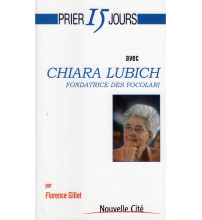 PRIER 15 JOURS AVEC CHIARA LUBICH