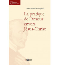 PRATIQUE DE L' AMOUR ENVERS JESUS-CHRIST (LA)