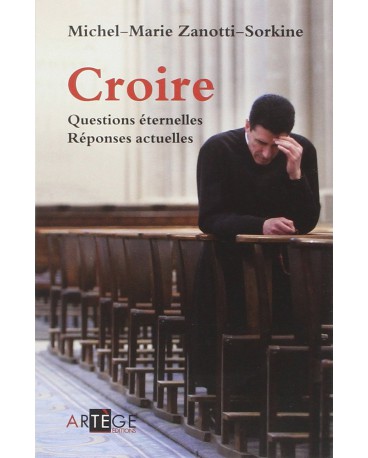 CROIRE Questions éternelles Réponses actuelles