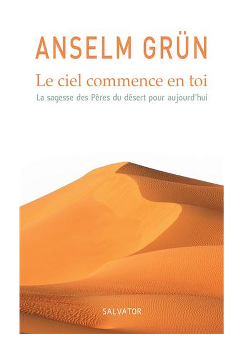 CIEL COMMENCE EN TOI  (LE) - La sagesse des Pères du Désert