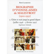 BIOGRAPHIE D'YVONNE AIMÉE DE MALESTROIT - Tome 5 : Gloires et nuit jusqu'au grand départ : juillet 1946-3 février 1951