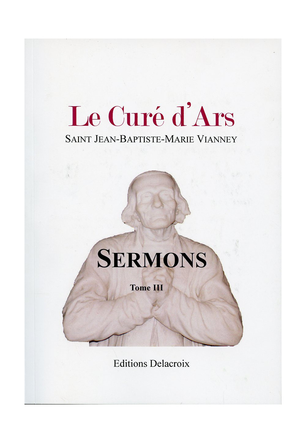 INTUITIONS DU SAINT CURE D ARS (LES) Tome 3