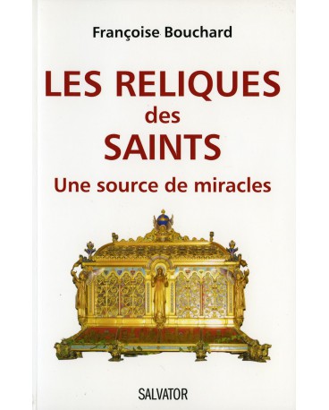 RELIQUES DES SAINTS (LES) Une source de miracles