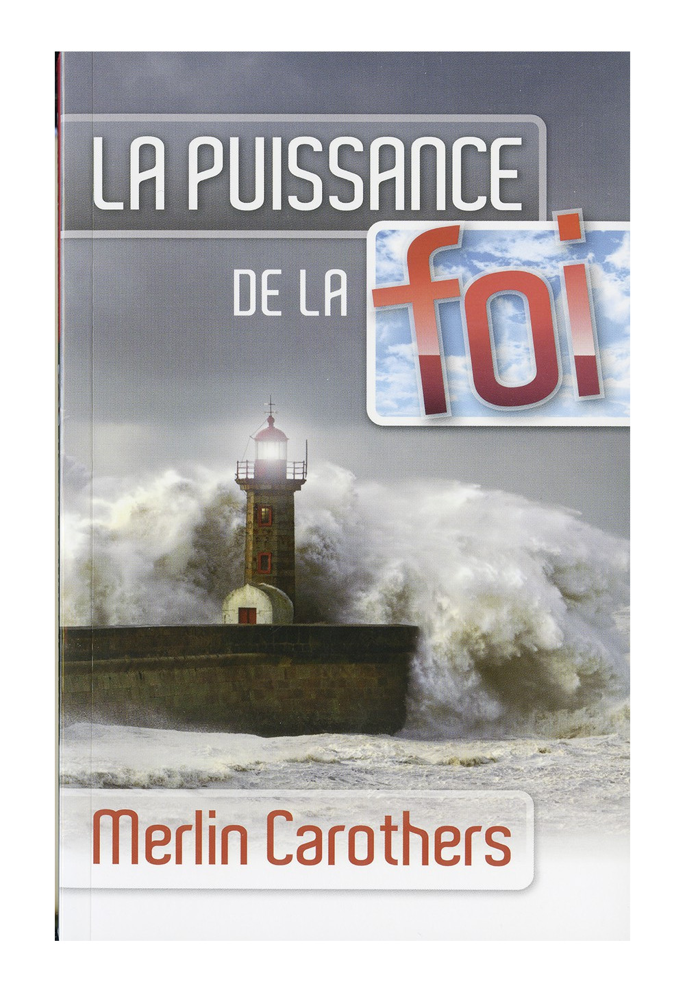 PUISSANCE DE LA FOI (LA)