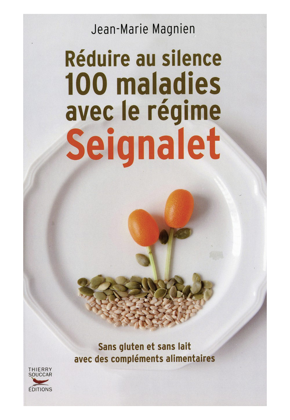 REDUIRE AU SILENCE 100 MALADIES AVEC LE REGIME SEIGNALET