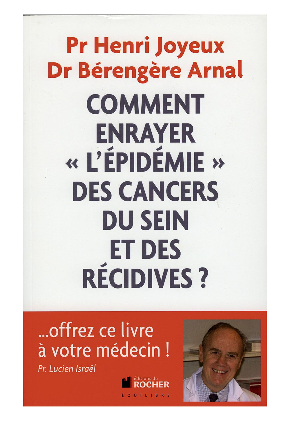 COMMENT ENRAYER «L’ÉPIDÉMIE» DES CANCERS DU SEIN ET DES RÉCIDIVES ?