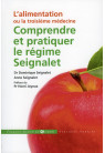 alimentation ou la troisième médecine (L’) - COMPRENDRE ET PRATIQUER LE RÉGIME SEIGNALET