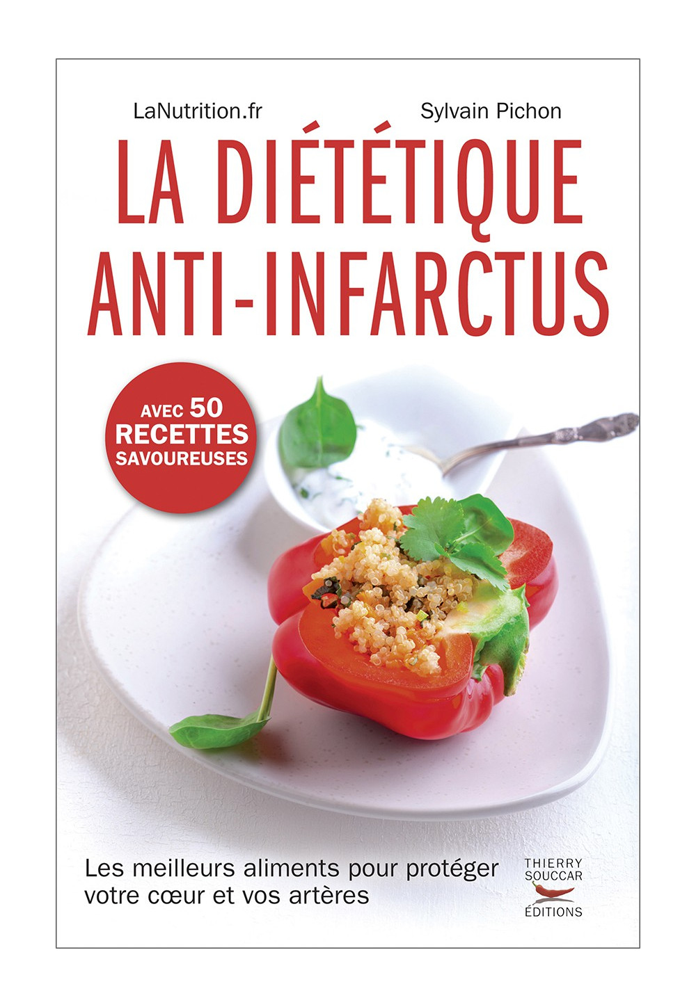 DIÉTÉTIQUE ANTI-INFARCTUS (LA) Avec 50 recettes savoureuses