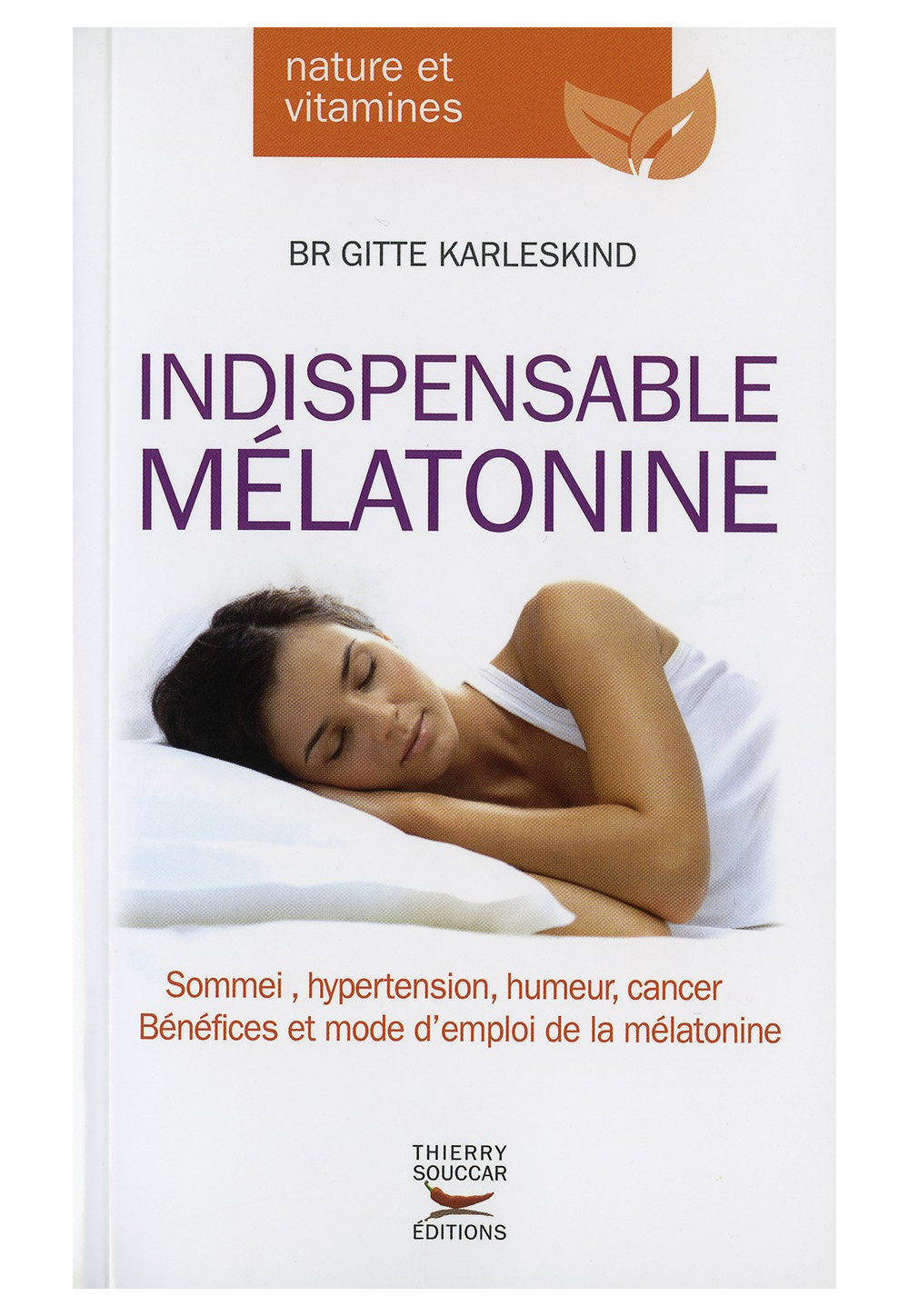 INDISPENSABLE MÉLATONINE Sommeil, hypertension, humeur, cancer... Bénéfices et mode d’emploi de la mélatonine