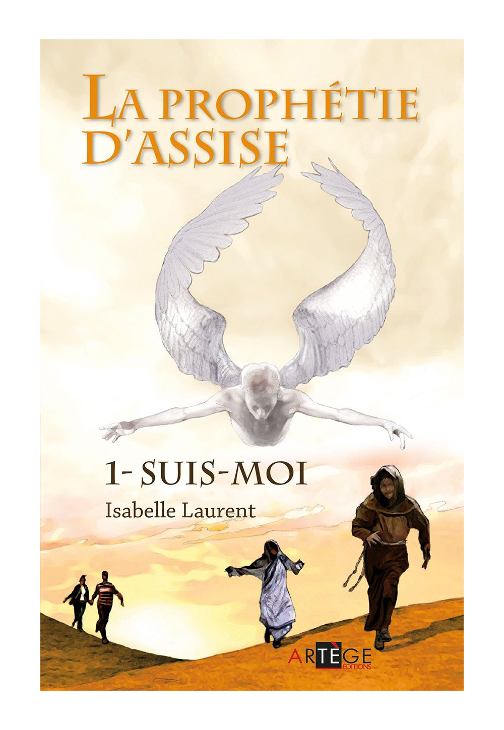 PROPHÉTIE D’ASSISE (LA) - Tome 1 - SUIS-MOI