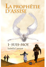 PROPHÉTIE D’ASSISE (LA) - Tome 1 - SUIS-MOI