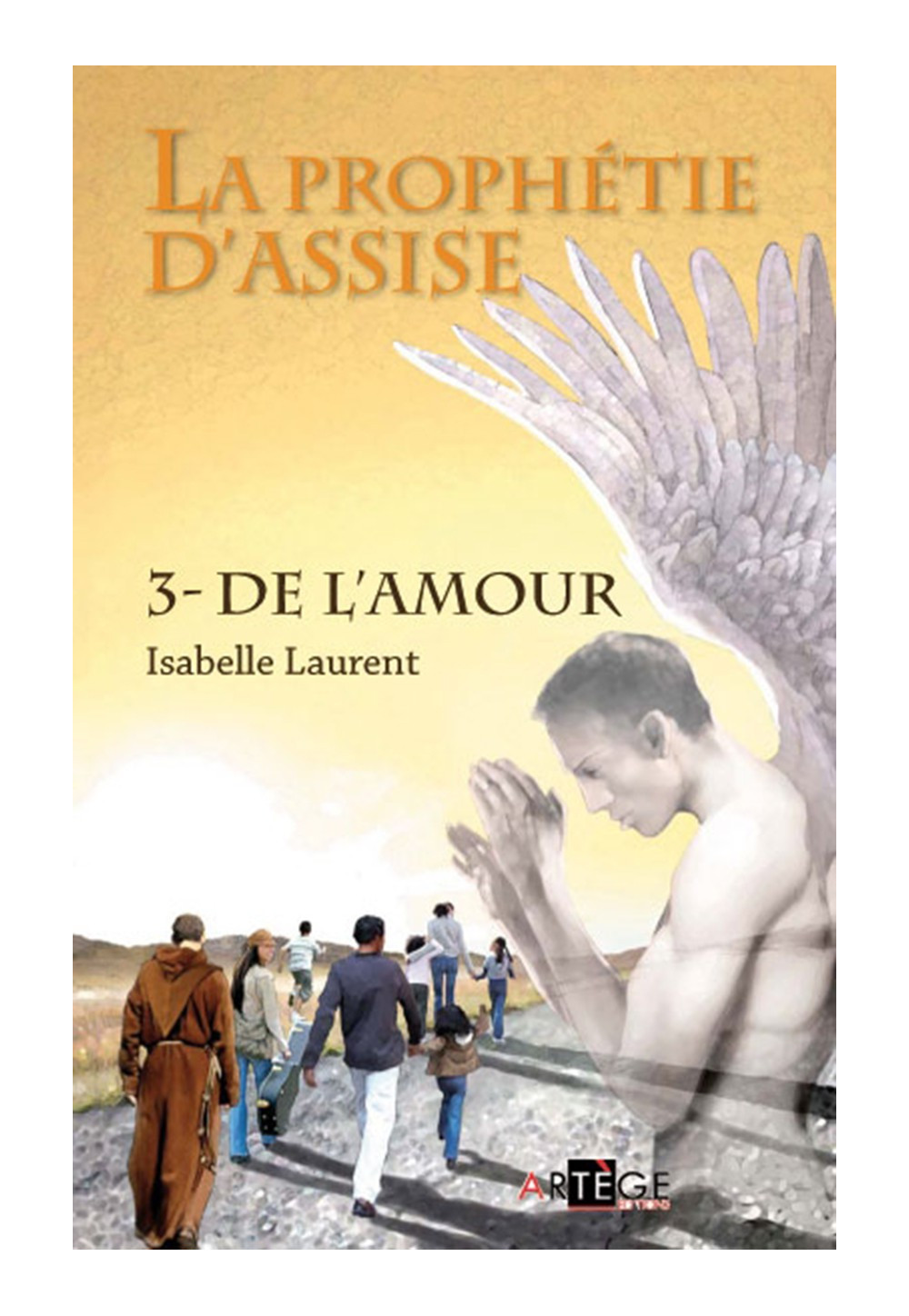 PROPHÉTIE D’ASSISE (LA) - Tome 3 - DE L'AMOUR