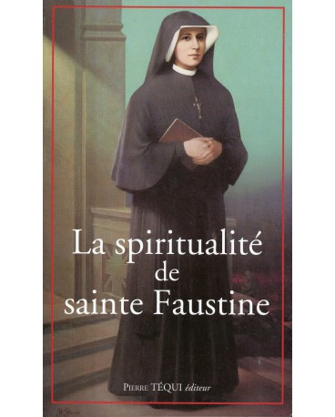 SPIRITUALITE DE SAINTE FAUSTINE (LA)