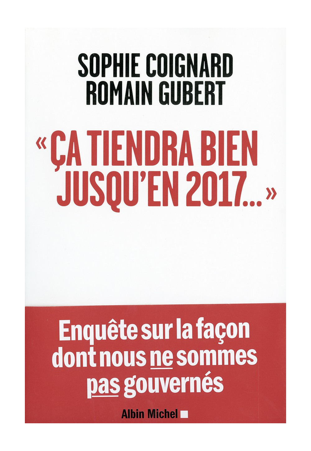 ÇA TIENDRA BIEN JUSQU’EN 2017...