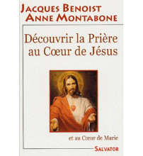 DECOUVRIR LA PRIERE AU COEUR DE JESUS