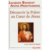 DÉCOUVRIR LA PRIÈRE AU CŒUR DE JÉSUS