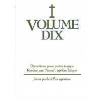 DIRECTIVES POUR NOTRE TEMPS RECUES PAR ANNE - Volume 10