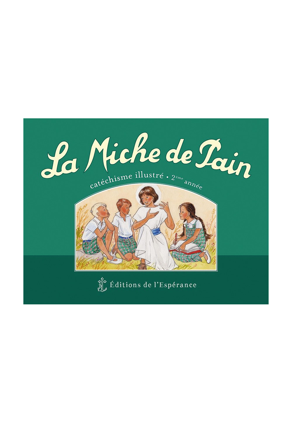 MICHE DE PAIN (LA) CATHECHISME ILLUSTRE 2E ANNEE