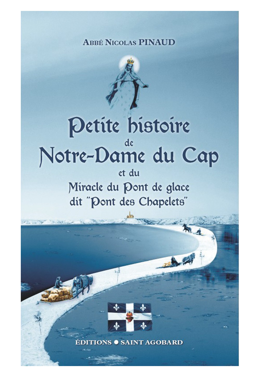 PETITE HISTOIRE DE NOTRE-DAME DU CAP et du miracle du Pont de glace dit «Pont des Chapelets»