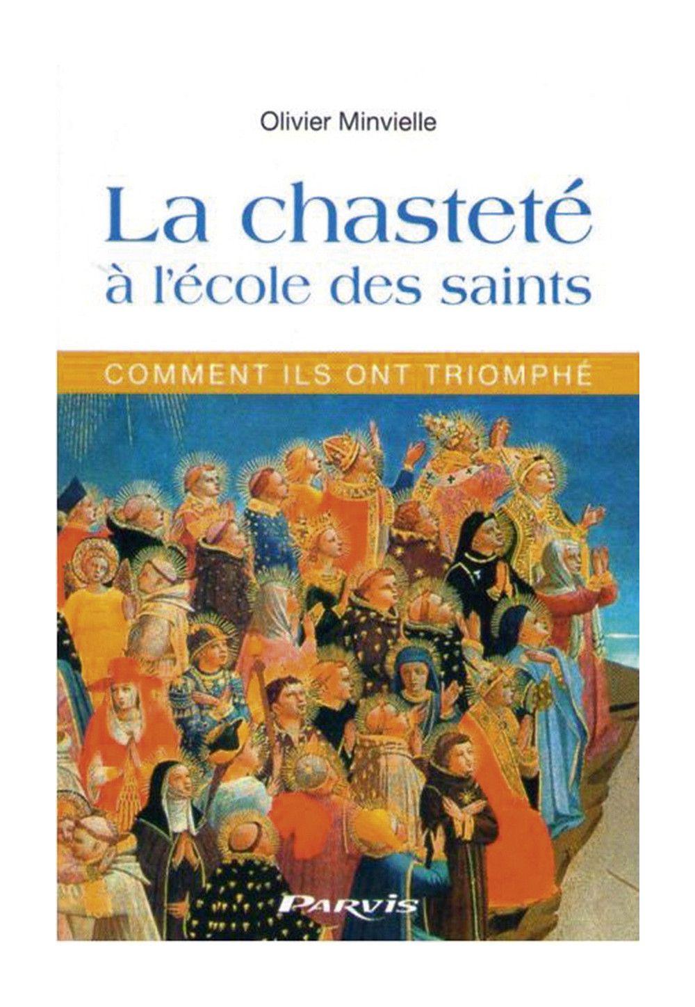 CHASTETÉ À L’ÉCOLE DES SAINTS (LA) - Comment ils ont triomphé