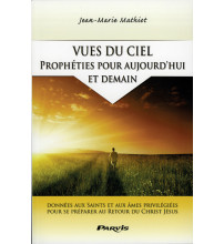 VUES DU CIEL PROPHETIES POUR AUJOURD'HUI ET DEMAIN