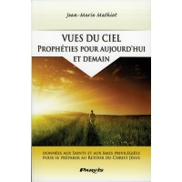 VUES DU CIEL PROPHETIES POUR AUJOURD'HUI ET DEMAIN