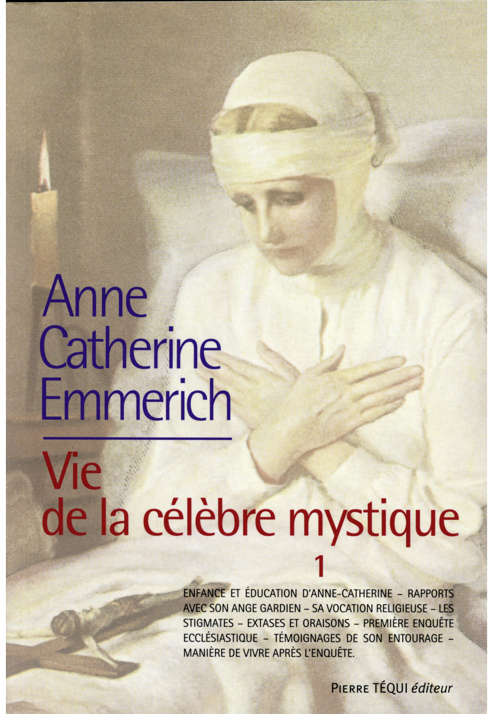 ANNE CATHERINE EMMERICH VIE DE LA CELEBRE MYSTIQUE T1