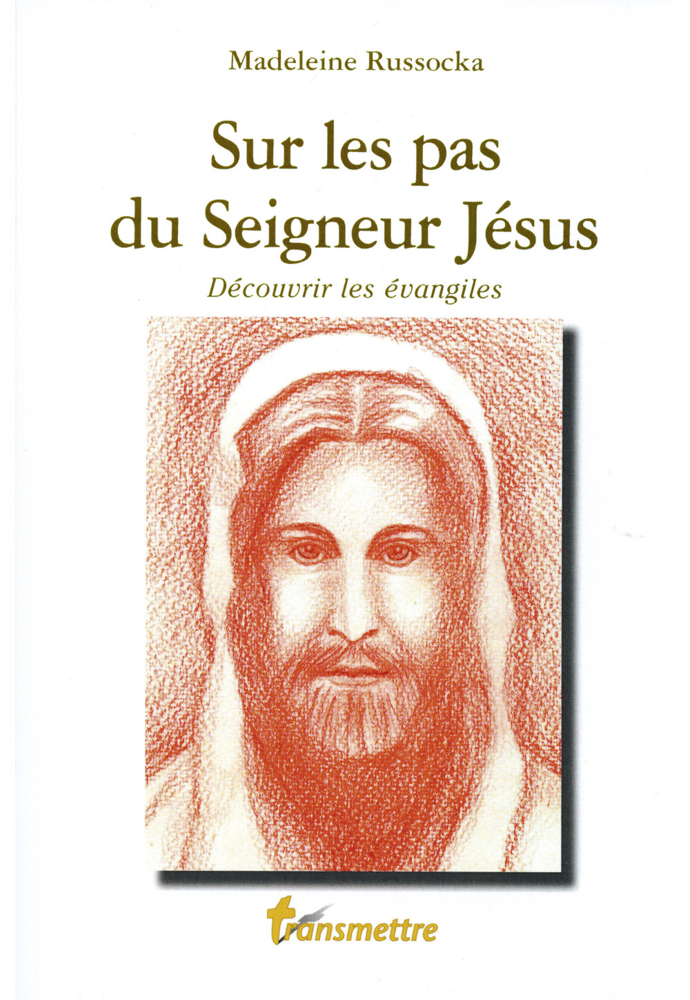 SUR LES PAS DU SEIGNEUR JÉSUS Découvrir les Evangiles