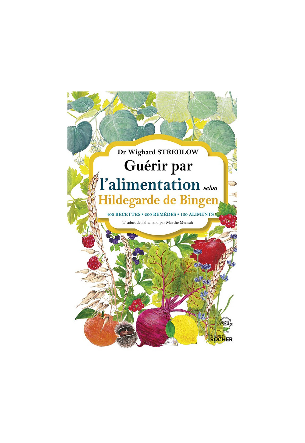 GUÉRIR PAR L’ALIMENTATION     selon Hildegarde de Bingen