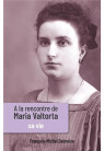 À LA RENCONTRE DE MARIA VALTORTA