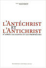 ANTÉCHRIST (L’) ET L’ANTICHRIST d’après les saints et les prophéties