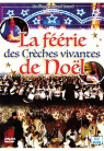 LA FÉÉRIE DES CRÈCHES VIVANTES DE NOËL