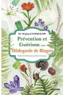 PRÉVENTION ET GUÉRISON Selon Hildegarde de Bingen