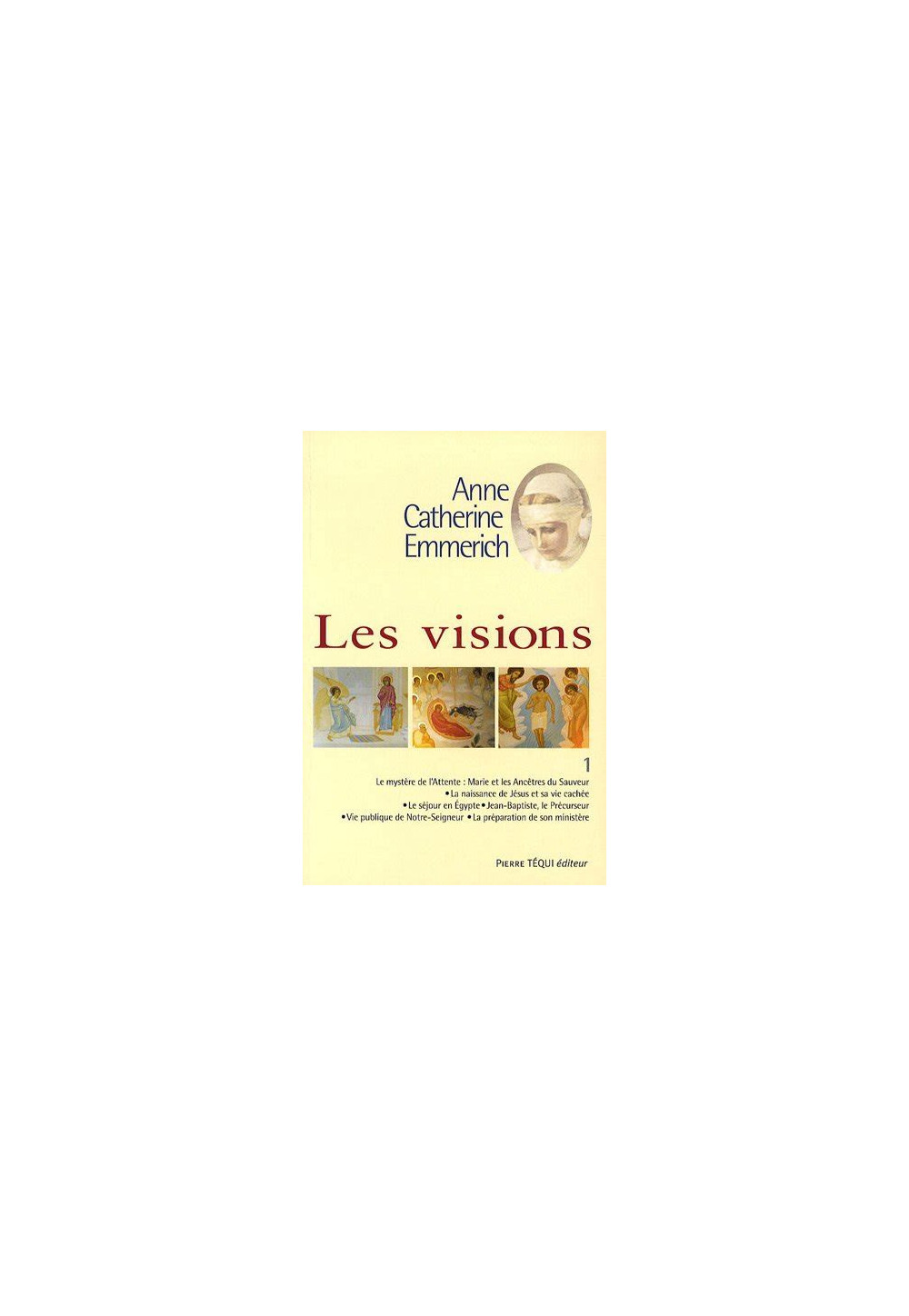 ANNE CATHERINE EMMERICH VISIONS T1 ATTENTE, VIE PUBLIQUE