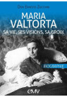 MARIA VALTORTA - SA VIE, SES VISIONS, SA CROIX