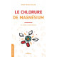 LE CHLORURE DE MAGNESIUM : un remède miracle méconnu