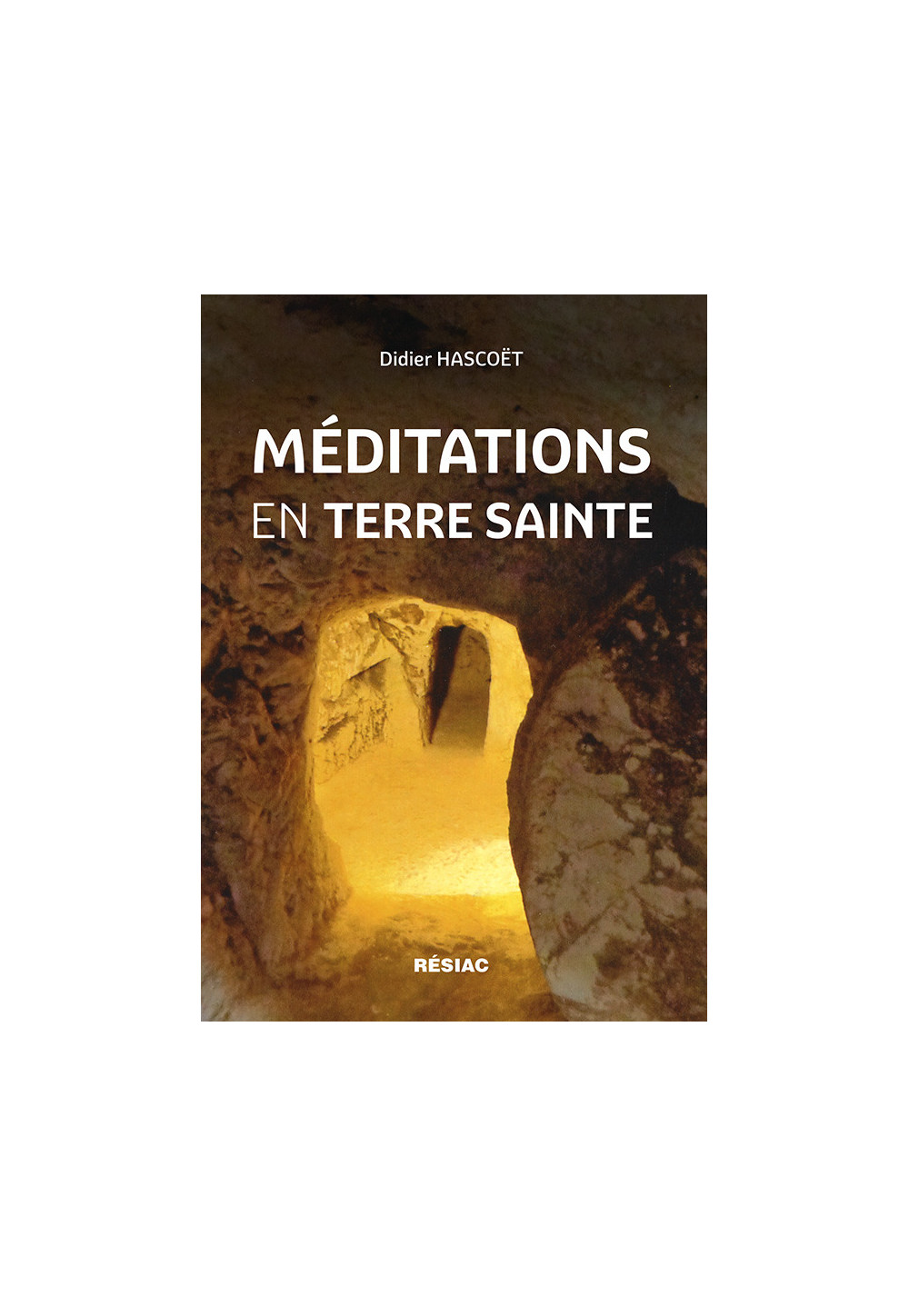 MÉDITATIONS EN TERRE SAINTE