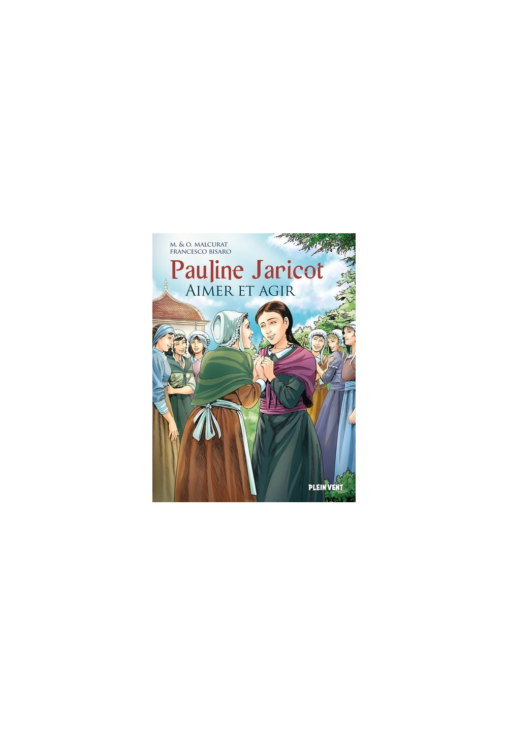 PAULINE JARICOT - Aimer et agir