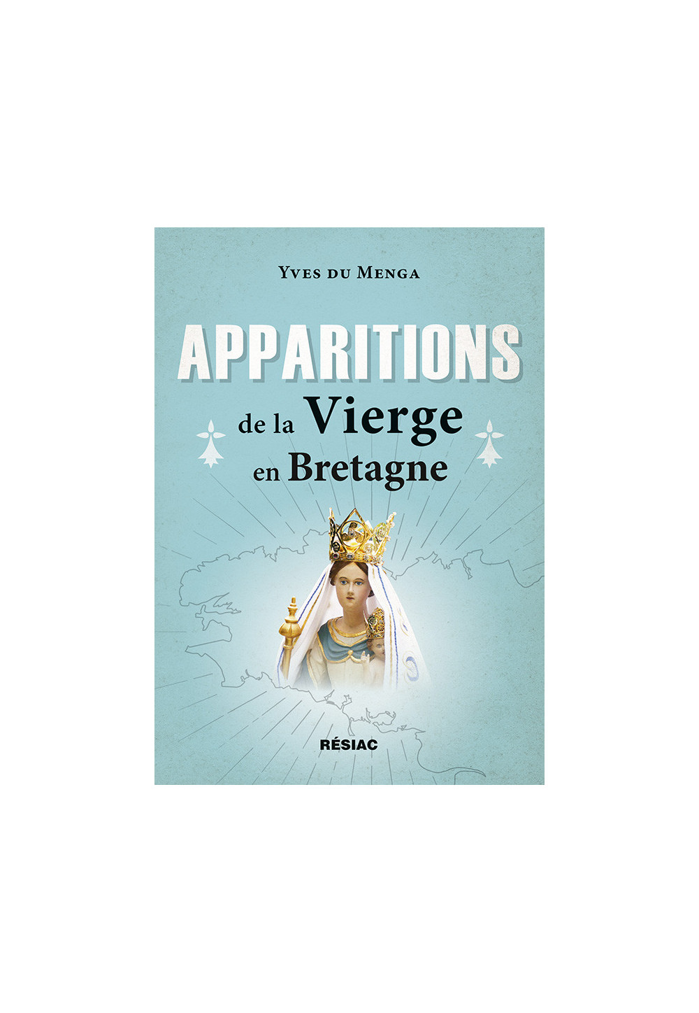 APPARITIONS de la Vierge en Bretagne