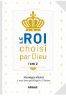 Le ROI choisi par Dieu Tome 2