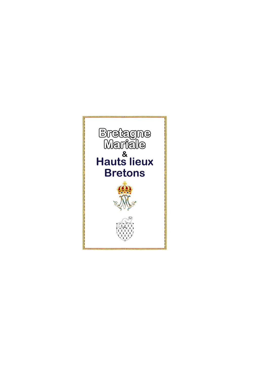 BRETAGNE MARIALE ET HAUTS LIEUX BRETONS